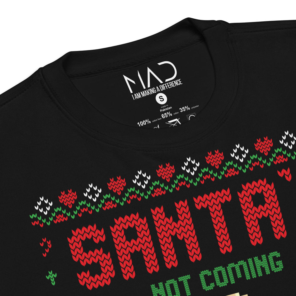 
                  
                    M.A.D Apparel Ltd Sweatshirts Santa's Not Coming I Am Christmas Jumper Premium Sweatshirt
                  
                