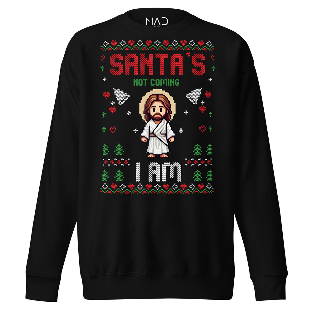 
                  
                    M.A.D Apparel Ltd Sweatshirts Santa's Not Coming I Am Christmas Jumper Premium Sweatshirt
                  
                