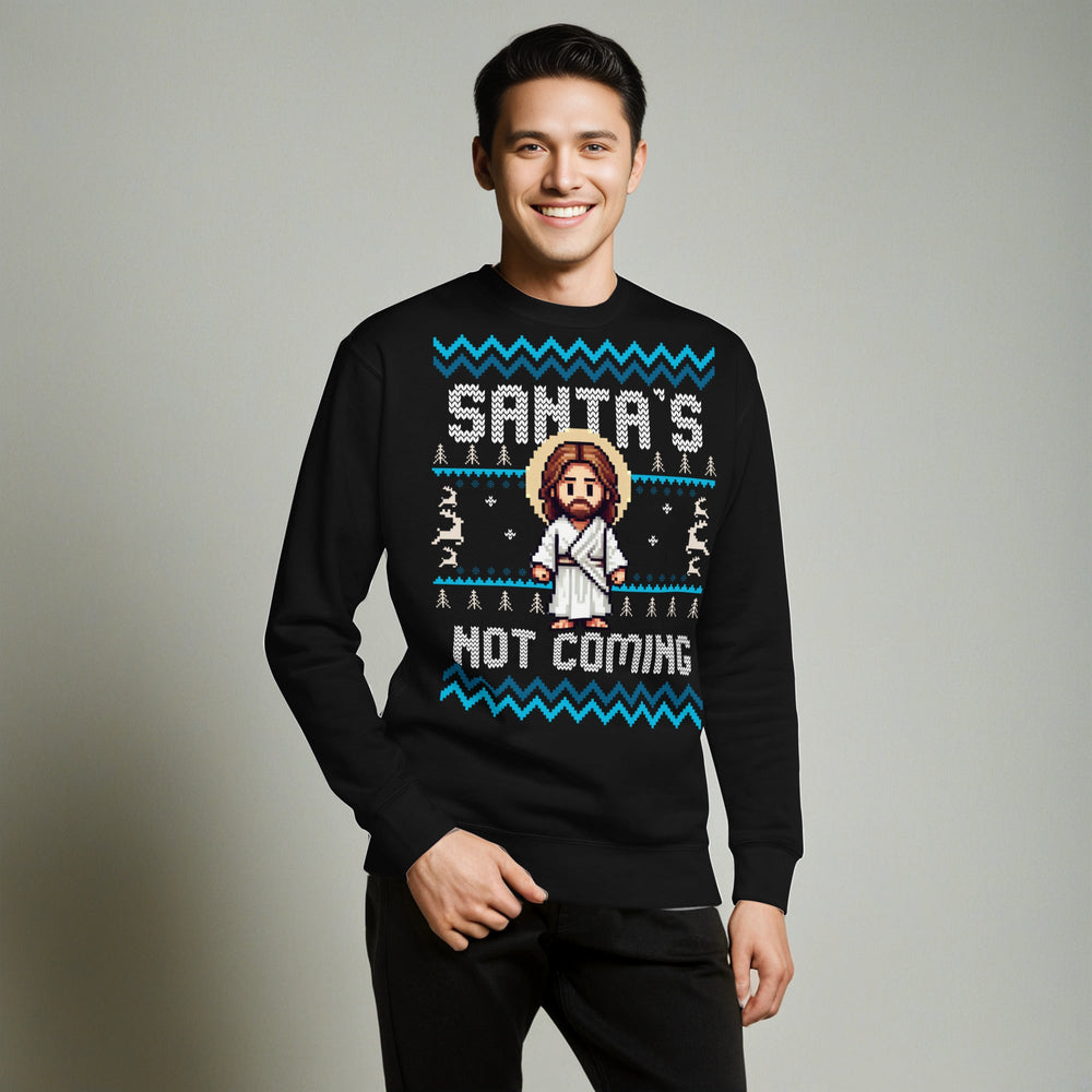 M.A.D Apparel Sweatshirts Santa's Not Coming Christmas Sweatshirt