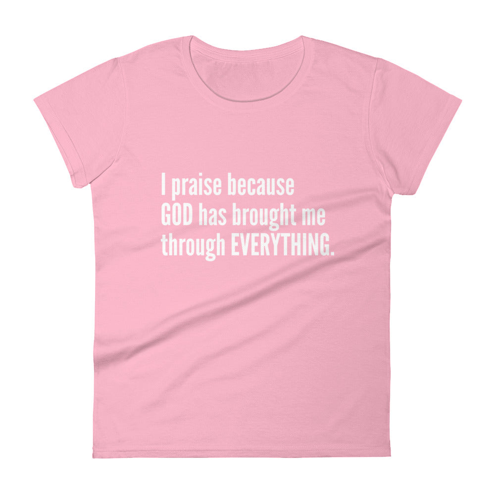 Praise Fitted Tees Pink I Praise Because God Has Brought Me Through Everything White Text