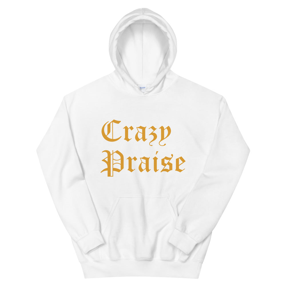 Christian Hoodies White Crazy Praise Gold Lettering