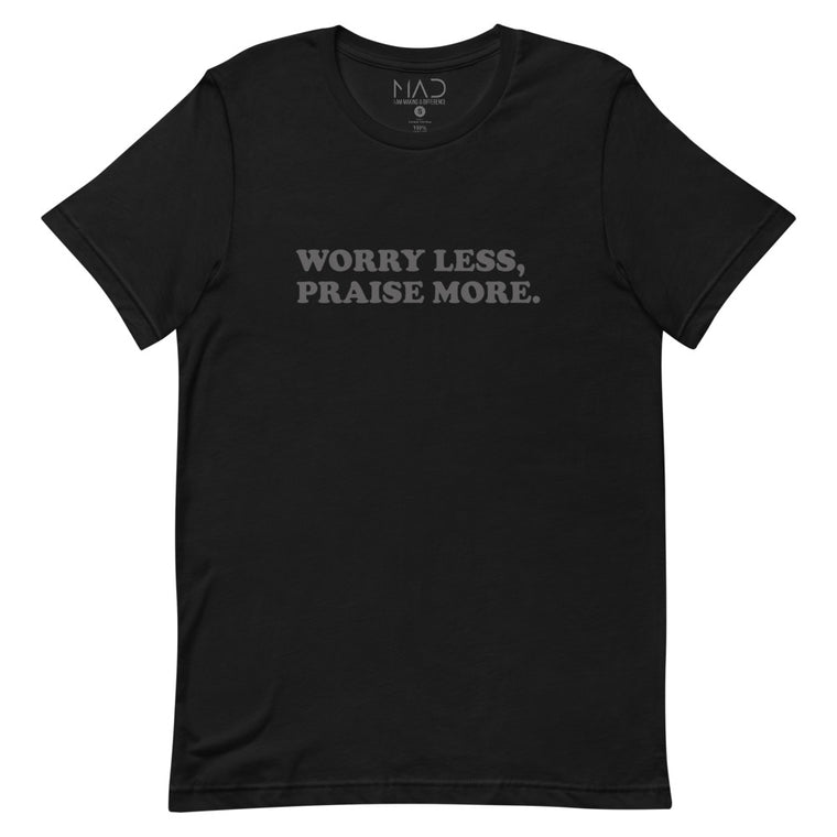 MAD Apparel Worry Less Praise More T-shirt grey text on black