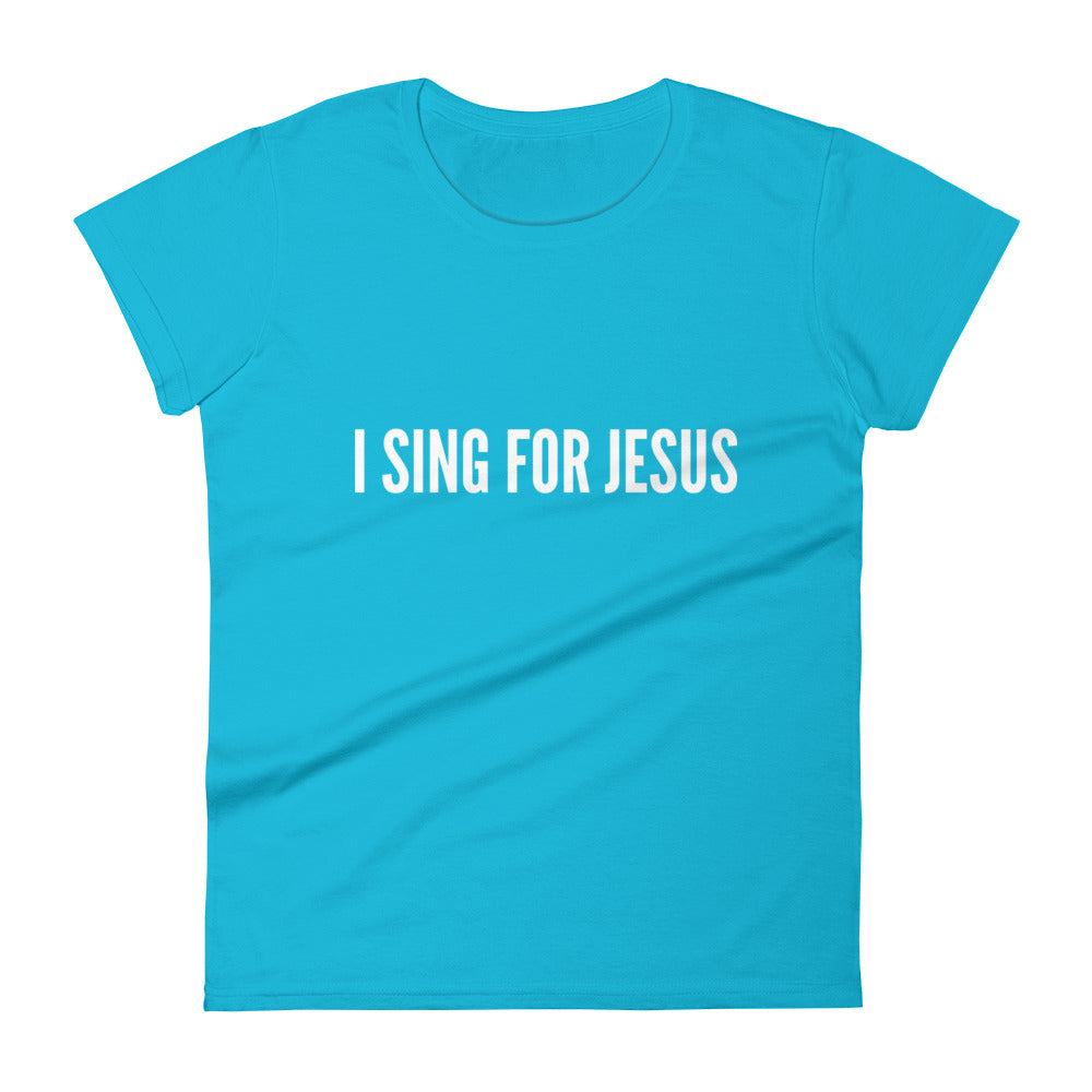 I Sing For Jesus Fitted Women's T-shirt