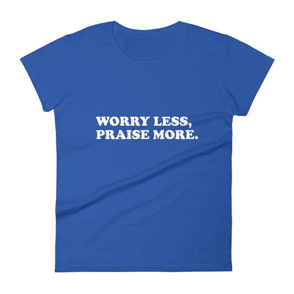 Worry Less Praise More Women's Fitted T-shirt