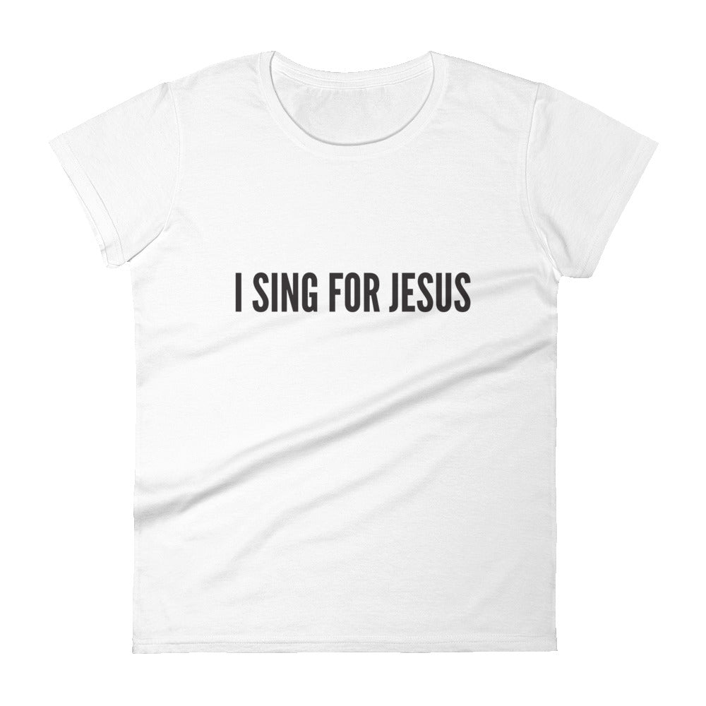 I Sing For Jesus Fitted T-shirt